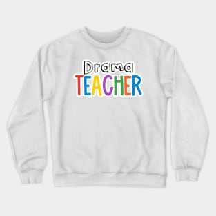 Rainbow Drama Teacher Crewneck Sweatshirt